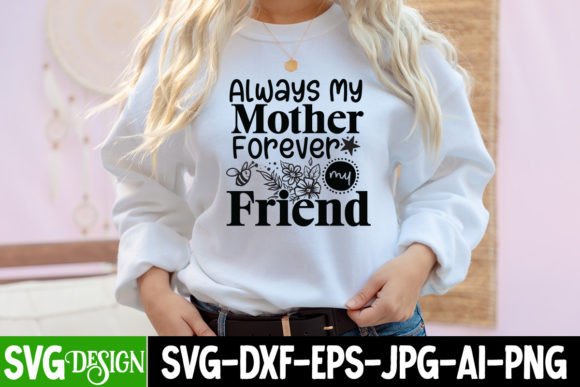 Always Mother Forever My Friend SVG: Freebies & Graphics