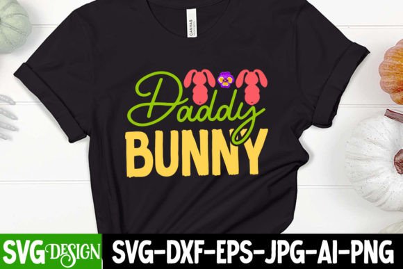 Daddy's Bunny SVG: Graphics for T-Shirt Designs