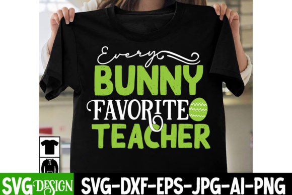 Every Bunny Favorite Teacher SVG: Graphics for T-Shirt Designs