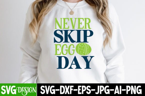 Never Skip Egg Day SVG: Graphics for T-Shirt Designs