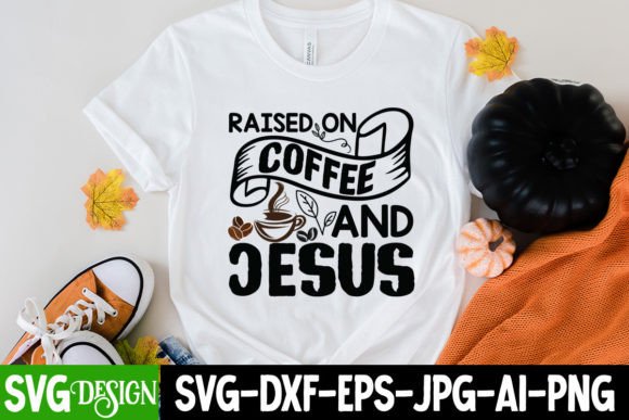 Raised on Coffee and Jesus SVG: Graphics & Freebies
